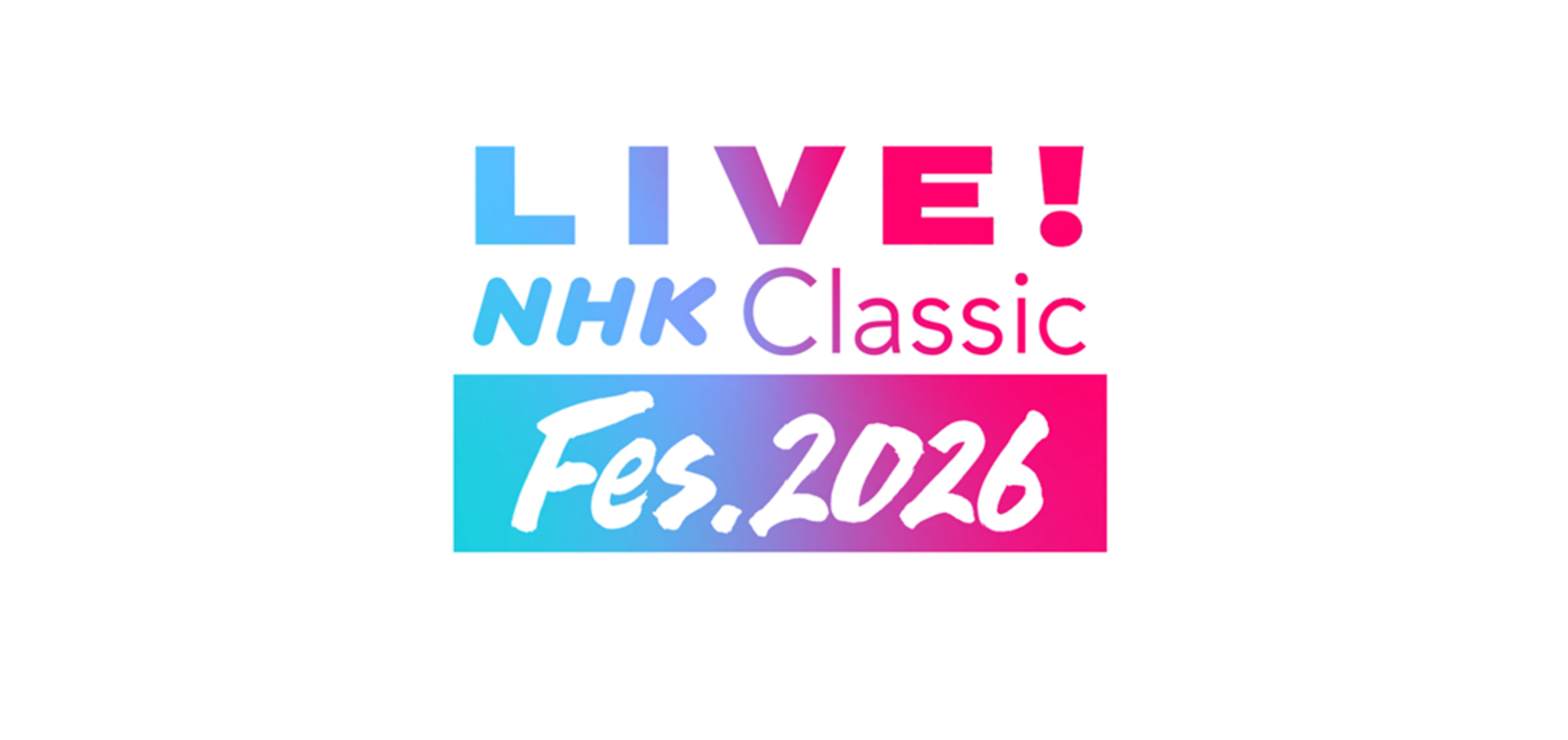 「LIVE! NHK Classic Fes.2026」 放送決定　公開収録 観覧受付も開始